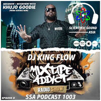 Scientific Sound Asia Podcast 1003 is 'Mixtape Addict' episode 8 by DJ King Flow with Khujo Goodie. by Scientific Sound Asia Radio