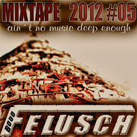 Bodo Felusch - Mixtape 2012 #05 by Bodo Felusch