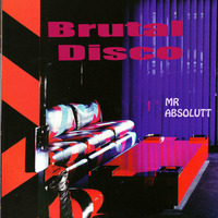 Brutal Disco  - MR ABSOLUTT Hot Touch 8AM by MR ABSOLUTT
