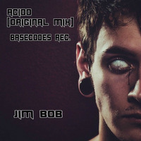 ACIDO [ORIGINAL MIX] - JIM BOB -PREVIEW - by  Jim Bob