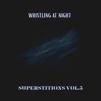 Superstitions Vol.5: Whistling at Night by VYKT