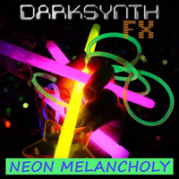 Darksynth FX - Neon Melancholy by Darksynth FX