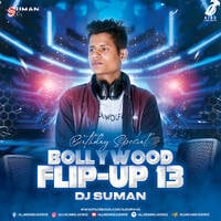 Bollywood Flip-Up 13 (Birthday Special) - DJ Suman