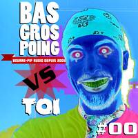 Présentation de BasGrosPoing Versus Toi by Tmdjc