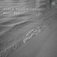 Field Recordings | Mono #44 by PG3A