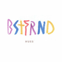 Hues - FULL ALBUM STREAM! Free Download on Bandcamp! by BSTFRND