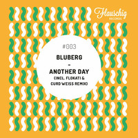 Bluberg - Another Day (Flokati &amp; Curd Weiss Remix) by Flauschig Records