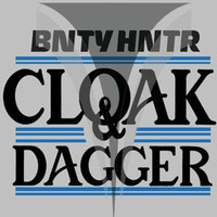 Cloak &amp; Dagger by BNTY HNTR