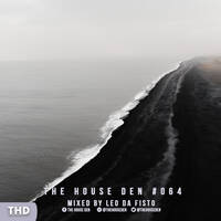 The House Den: Episode #064 - Mixed by Leo da Fisto by Leo da Fisto