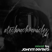 #TECHNOCHRONICLES Vol.1 mixed by Johnny Pereira by Johnny Pereira