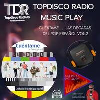 Music Play Programa 285 Cuentame Pop Spanish vol.2 by Topdisco Radio