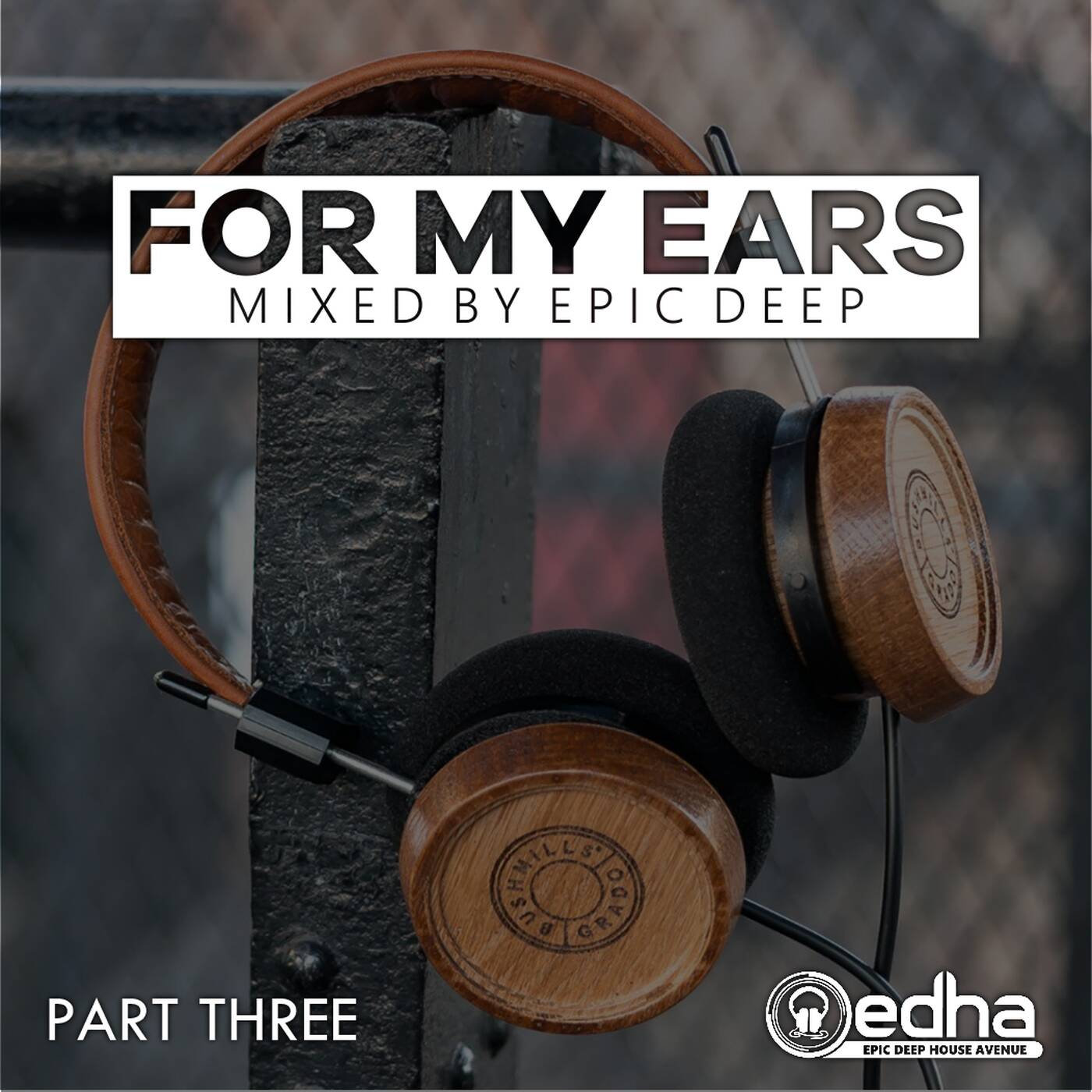 For My Ears - Part 03 (Mixed By Epic Deep) episode artwork