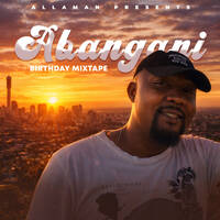 abangani (allamans birthday mix) 2026 by Ayanda Allaman