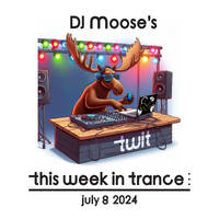 DJ Moose's TWIT - July 8, 2024 by DJ Moose