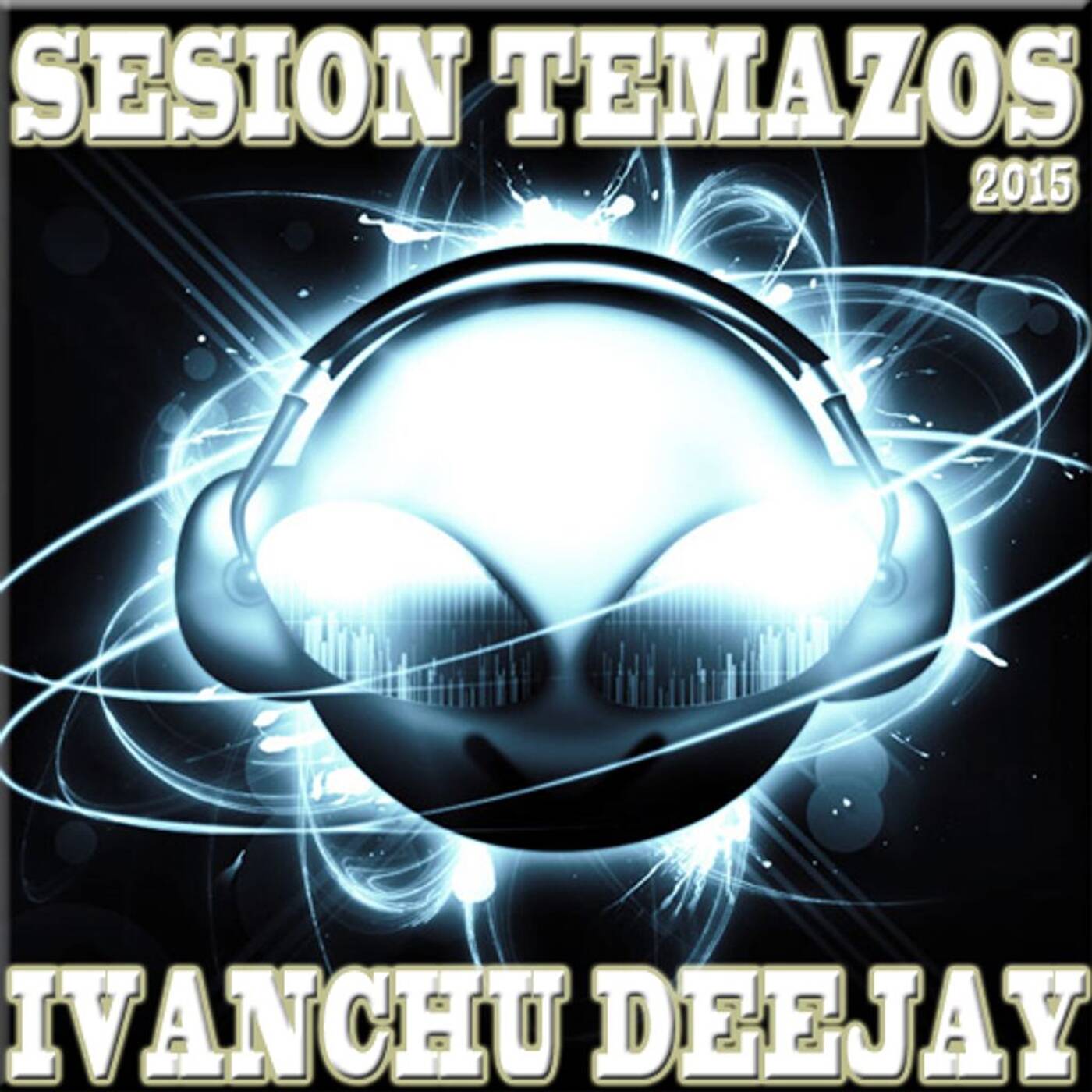 SESION TEMAZOS 2015 - IVANCHU DJ episode artwork