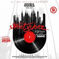 The Double Trouble Mixxtape 2020 Volume 52 Street Vybez Edition by Dj Joe Mfalme