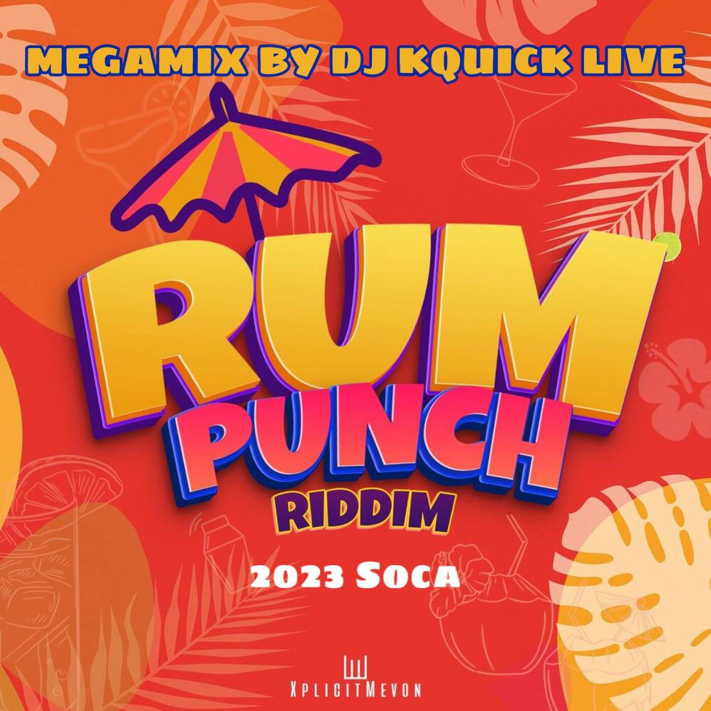 Rum Punch Riddim Mega Mix (2023 SOCA) - XplicitMevon episode artwork