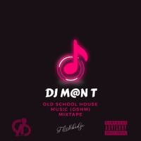 DJ M@N T - Old School House Music (OSHM) Mixtape Featuring (Internal B On The Voice Over) by DJ M@N T