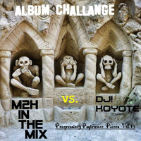 M2H In the Mix - AlbumChallange vs. DJ Koyote by M2H