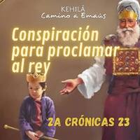 2a Crónicas 23 | Conspiración para proclamar al rey. by Kehila Camino a Emaus