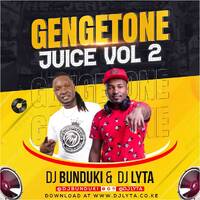 DJ LYTA &amp; DJ BUNDUKI - GENGETONE JUICE VOL 2 by Dj Bunduki