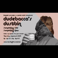 Dustbin 1-11-2024 - Something Old / Something New by dj dudebacca
