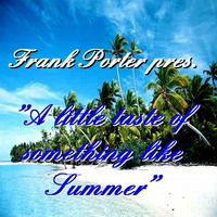 A little taste of something like summer by Frank Porter