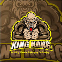 Kasiboy_Thaele - King Kong (feat. Dopey Da Deejay) by Kasiboy Thaele