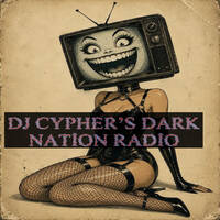 DJ cypher's Dark Nation Radio 6 September 2026 by cypheractive