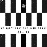 We Don't Play The Same Yanos &trade;