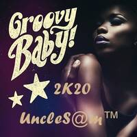 UncleS@m™ - Groovy Baby ! 2K20 by UncleS@m™
