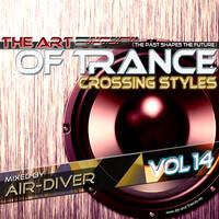 The Art Of Trance Vol.14 (Crossing Styles) - mixed by Air-Diver by Air-Diver