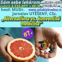 Sám sebe lekárom 87 - 2017-07-02 Alternatívna vs. konvenčná medicína by Slobodný Vysielač