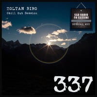 Zoltan Biro - Chill Out Session 337 [including: Sad Radio on Cassini Special Mix] by Zoltan Biro