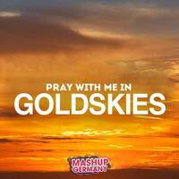 Mashup-Germany - Pray with me in GoldSkies by mashupgermany