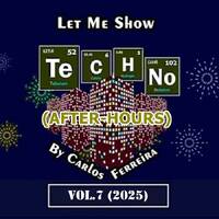 Let Me Show Techno by Carlos Ferreira (POR) (Vol.7) (2025) (After-Hours) by Carlos Ferreira (POR) (Dj & Techno Producer)