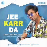 Jee Karr Daa Remix Hardy Sandhu (Harrdy Sandhu &amp; Dj Harshal) by dj songs download