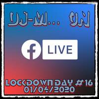 Dj~M... On Facebook Live 2.00.40.1 - Lockdown Day #16 by Dj~M...