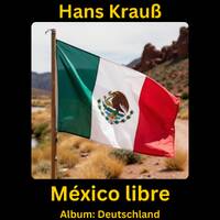 México libre by Hans Krauß