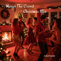 Merry Christmas from House The Crowd - D.MENTASM by D MENTASM