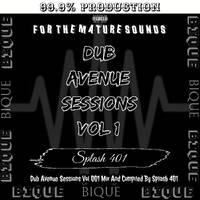 Dub Avenue Sessions Vol 01(99.9% ProductionMix) by Splash 401