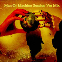 Man Or Machine Session Vte Mix by Vicente Luján