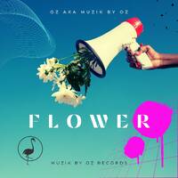 [Studio Edition] Flower by Oz aka Muzik By Oz (Muzik By Oz Records) by Muzik By Oz