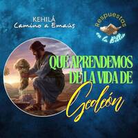 297. ¿Qué aprendemos de la vida de Gedeón? by Kehila Camino a Emaus