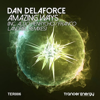 Dan Delaforce - Amazing Ways (Aldo Henrycho Remix) [Trancer Energy Recordings] OUT NOW! by Aldo Henrycho