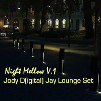 Night Mellow V1- JodyD(igital)-Jay Lounge Set by Jody Musica