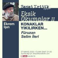 #2 Eksik Okumalar: "Konaklar Yıkılırken... Füruzan, Selim İleri" by Sanat Kritik