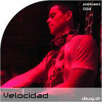 VELOCIDAD - UBWG.CH PODCAST 023 by Velocidad