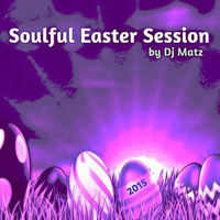 ★ Soulful Easter Session 2015 by Dj Matz ★ by Dj Matz