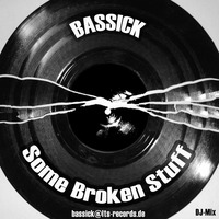 BASSICK - SOME BROKEN STUFF (mixed in 2005) by Bassick